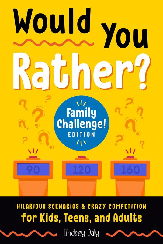 Would You Rather? Family Challenge! Edition - Lindsey Daly - ebook