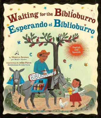 Waiting for the Biblioburro/Esperando el Biblioburro: (Spanish-English bilingual edition) - Monica Brown,John Parra - cover