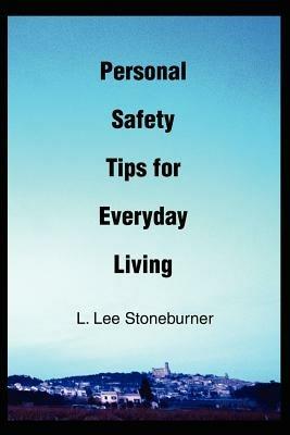 Personal Safety Tips for Everyday Living - Lee Stoneburner - cover
