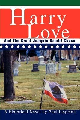 Harry Love: And The Great Joaquin Bandit Chase - Paul Lippman - cover