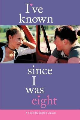I've Known Since I Was Eight - Sophie Glasser - cover
