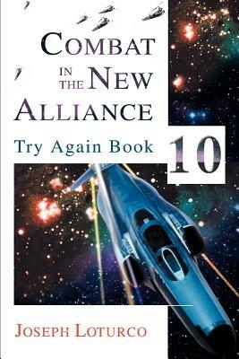 Combat in the New Alliance: Try Again Book 10 - Joseph Loturco - cover