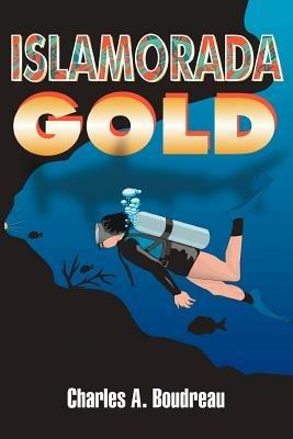 Islamorada Gold - Charles A Boudreau - cover