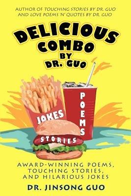 Delicious Combo by Dr. Guo: Award-Winning Poems, Touching Stories, and Hilarious Jokes - Jinsong Guo - cover