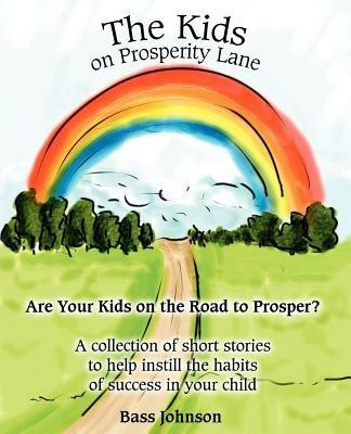 The Kids on Prosperity Lane: Are Your Kids on the Road to Prosper? - Bass Johnson - cover