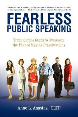 Fearless Public Speaking: Three Simple Steps to Overcome the Fear of Making Presentations - Anne L Anastasi Cltp - cover