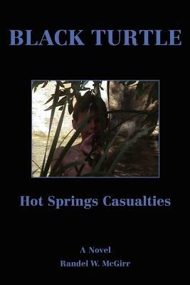 Black Turtle: Hot Springs Casualties - Randel McGirr - cover
