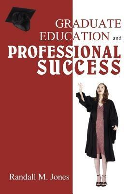 Graduate Education and Professional Success - R M Jones - cover