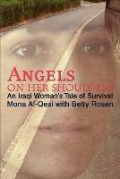 Angels on Her Shoulders: An Iraqi Woman's Tale of Survival - Mona Al-Qesi - cover