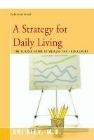 A Strategy for Daily Living: The Classic Guide to Success and Fulfillment - Ari Kiev - cover