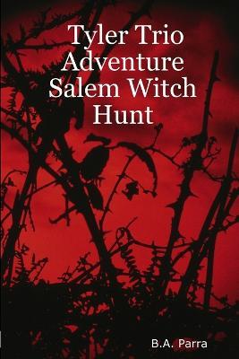 Tyler Trio Adventure Salem Witch Hunt - B.A. Parra - cover