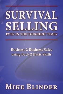Survival Selling Even in the Toughest Times - Mike Blinder - cover