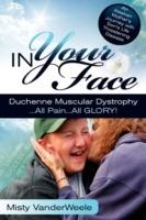 In Your Face Duchenne Muscular Dystrophy All Pain All Glory - Misty Vanderweele - cover