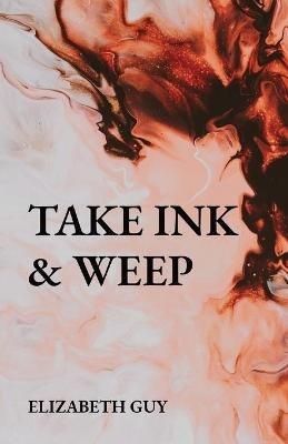 Take Ink & Weep - Elizabeth Guy - cover