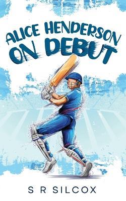 Alice Henderson On Debut - S R Silcox - cover