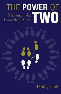 The Power of Two: Delighting in the Leadership Dance - Danny Hunt - cover