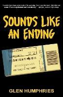 Sounds Like An Ending: Midnight Oil, 10-1 and Red Sails in the Sunset - Glen Humphries - cover