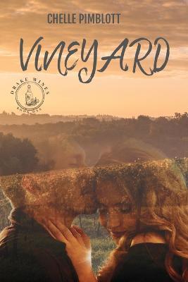 Vineyard (Drake Wines Series Book .1.) - Chelle Pimblott - cover