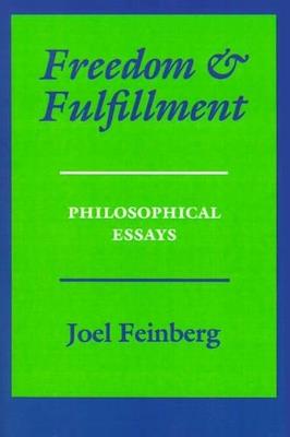 Freedom and Fulfillment: Philosophical Essays - Joel Feinberg - cover