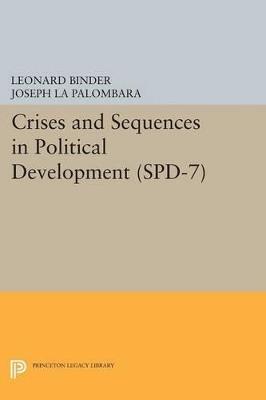 Crises and Sequences in Political Development. (SPD-7) - Leonard Binder,Joseph La Palombara - cover