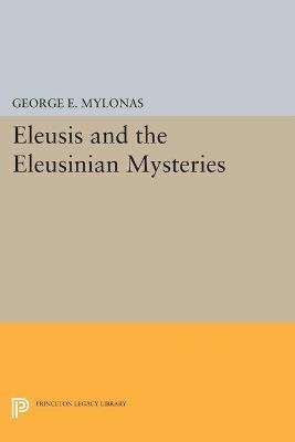 Eleusis and the Eleusinian Mysteries - George Emmanuel Mylonas - cover