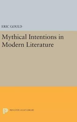 Mythical Intentions in Modern Literature - Eric Gould - cover