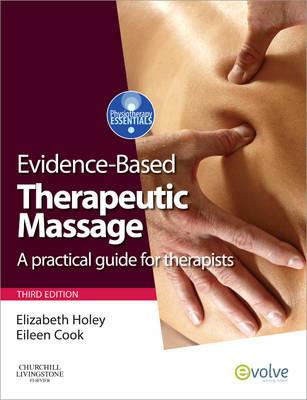Evidence-based Therapeutic Massage: A Practical Guide for Therapists - Elizabeth A. Holey,Eileen M. Cook - cover