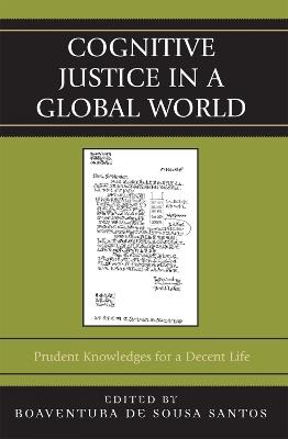 Cognitive Justice in a Global World: Prudent Knowledges for a Decent Life - cover