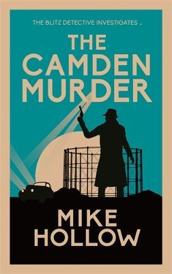 The Camden Murder: 'A-Grade crime fiction' LEE CHILD - Mike Hollow - cover