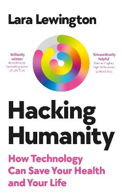 Hacking Humanity: Innovations for a healthier life - Lara Lewington - cover