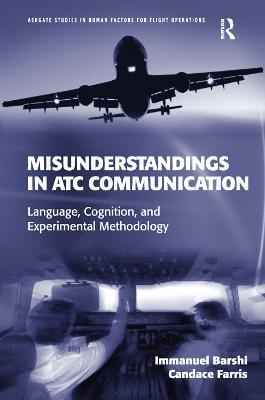 Misunderstandings in ATC Communication: Language, Cognition, and Experimental Methodology - Immanuel Barshi,Candace Farris - cover