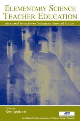 Elementary Science Teacher Education: International Perspectives on Contemporary Issues and Practice - cover