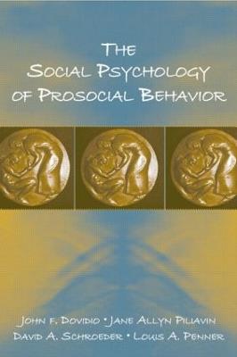 The Social Psychology of Prosocial Behavior - John F. Dovidio,Jane Allyn Piliavin,David A. Schroeder - cover