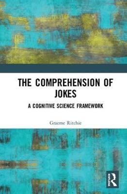 The Comprehension of Jokes: A Cognitive Science Framework - Graeme Ritchie - cover