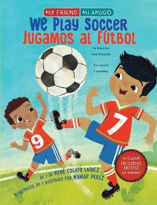 We Play Soccer / Jugamos al fútbol - René Colato Laínez - cover