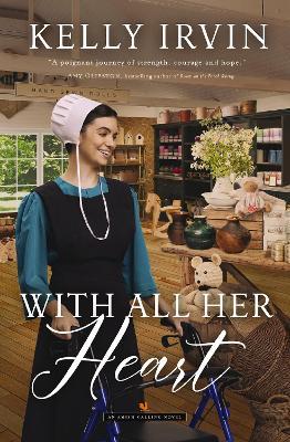With All Her Heart: Heartfelt Friends-to-Lovers Amish Romance - Kelly Irvin - cover