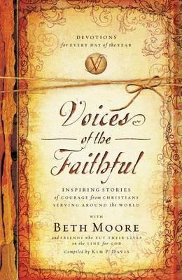 Voices of the Faithful: Inspiring Stories of Courage from Christians Serving Around the World - Beth Moore,International Mission Board - cover