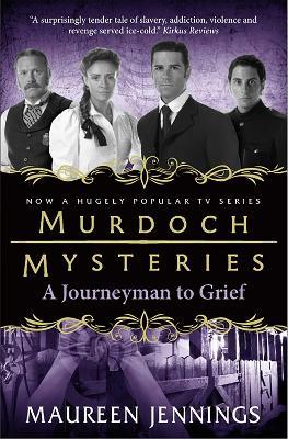 Murdoch Mysteries - Journeyman to Grief - Maureen Jennings - cover