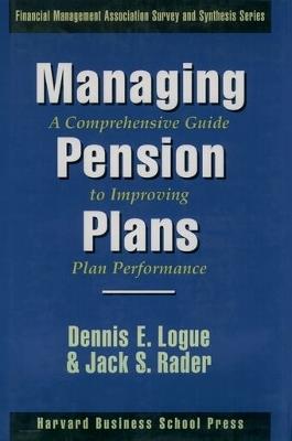 Managing Pension Plans:: A Comprehensive Guide to Improving Plan Performance - Dennis E. Logue,Jack S. Rader - cover