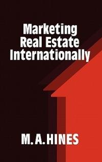 Marketing Real Estate Internationally - M. A. Hines - cover