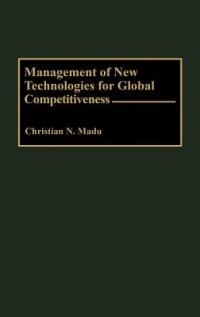 Management of New Technologies for Global Competitiveness - Christian Madu - cover