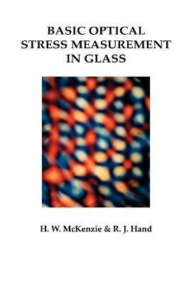 Basic Optical Stress Measurement in Glass - Howard M. McKenzie,Russell J. Hand - cover