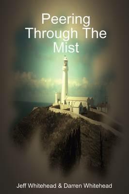 Peering Through The Mist - Darren Whitehead,Jeff Whitehead - cover