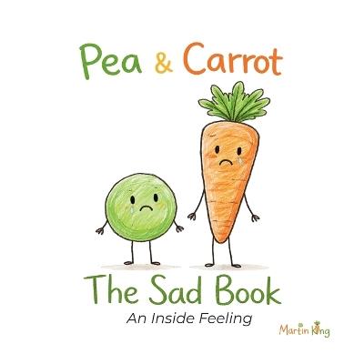 Pea & Carrot: The Sad Book: An Inside Feeling - Martin King - cover