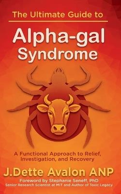 The Ultimate Guide to Alpha-gal Syndrome - J Dette Avalon - cover