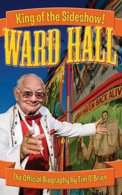Ward Hall - King of the Sideshow! - Tim O'Brien - cover