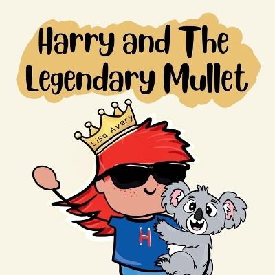 Harry and The Legendary Mullet: The Haircut That Finally Felt Right - Lisa Avery - cover