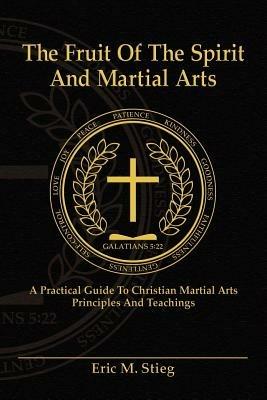 The Fruit of the Spirit and Martial Arts - Eric Stieg - cover