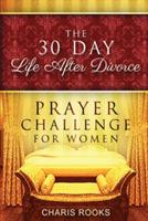 The 30 Day Life after Divorce Prayer Challenge for Women - Charis Rooks - cover