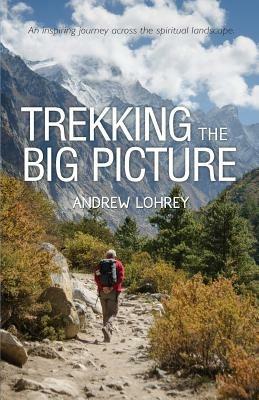 Trekking the Big Picture - Andrew Lohrey - cover